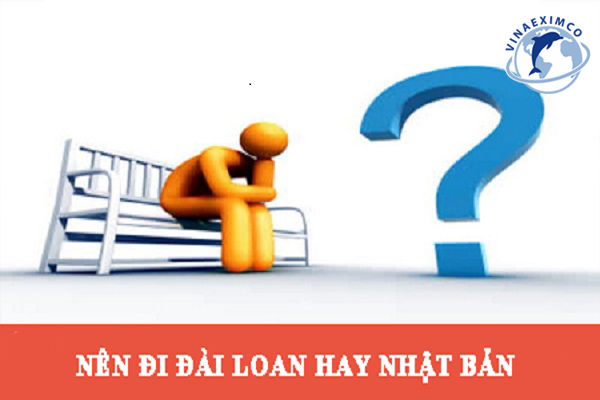 Nên đi xuất khẩu lao động Nhật Bản hay Đài Loan ?